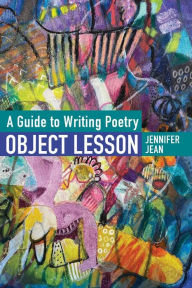 Title: OBJECT LESSON A Guide to Writing Poetry, Author: Jennifer Jean