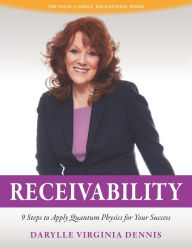 Title: Receivability: 9 Steps to Apply Quantum Physics for Your Success, Author: Darylle Virginia Dennis