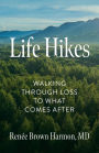 Life Hikes: Walking Through Loss to What Comes After