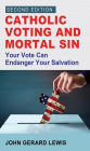 Catholic Voting and Mortal Sin: Your Vote Can Endanger Your Salvation