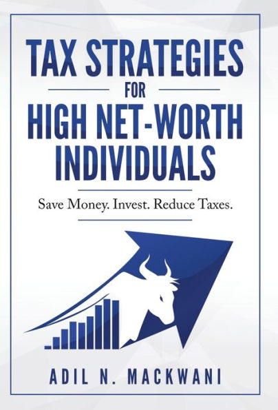 Tax Strategies for High Net-Worth Individuals: Save Money. Invest. Reduce Taxes.