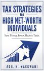 Tax Strategies for High Net-Worth Individuals: Save Money. Invest. Reduce Taxes.