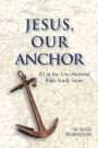 Jesus Our Anchor: #2 in the Live Anchored Series