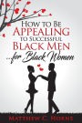 How To Be Appealing To Successful Black Men... For Black Women