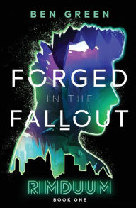 Title: Forged in the Fallout, Author: Ben Green