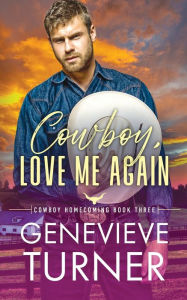 Title: Cowboy, Love Me Again, Author: Genevieve Turner