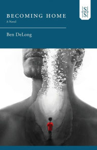 Title: Becoming Home, Author: Ben DeLong