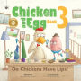 Do Chickens Have Lips?: Chicken and Egg Book 3