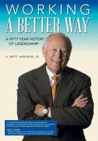 Title: Working a Better Way: A Fifty Year History of LandrumHR, Author: H. Britt Landrum