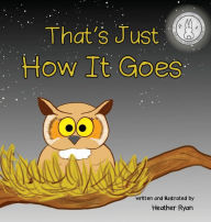 Title: That's Just How It Goes, Author: Heather Ryan