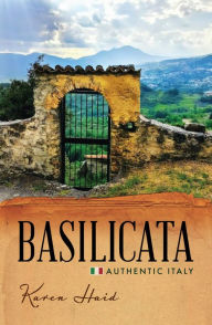 Title: Basilicata: Authentic Italy, Author: Karen Haid