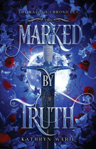Free books online download audio Marked by Truth by Kathryn Marie (English literature)