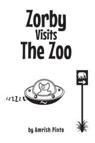 Title: Zorby Visits the Zoo, Author: Amrish Pinto