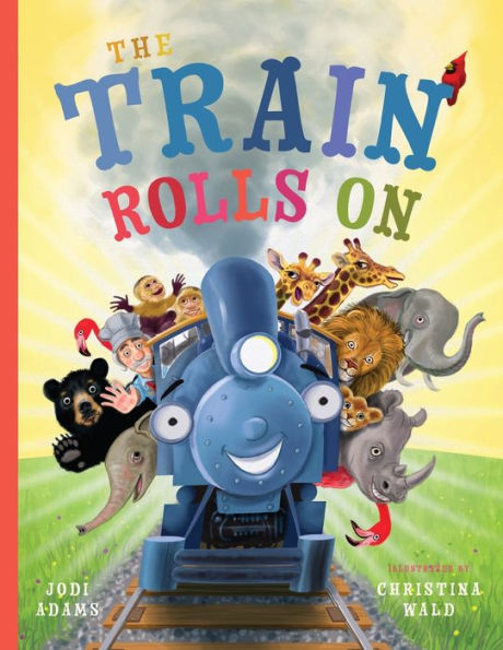 The Train Rolls On: A Rhyming Children's Book That Teaches Perseverance and Teamwork