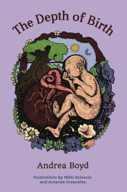 The Depth of Birth by ANDREA BOYD, NIKKI SCIOSCIA, AMANDA GREAVETTE ...