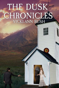 Title: The Dusk Chronicles, Author: Vicki-Ann Bush