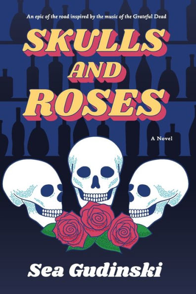 Skulls & Roses: An Epic of the Road Inspired By The Music of The Grateful Dead