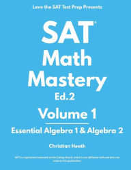 Title: SAT Math Mastery: Essential Algebra 1 & Algebra 2, Author: Christian Heath