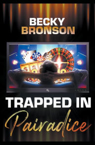 Title: Trapped in Pairadice, Author: Becky Bronson