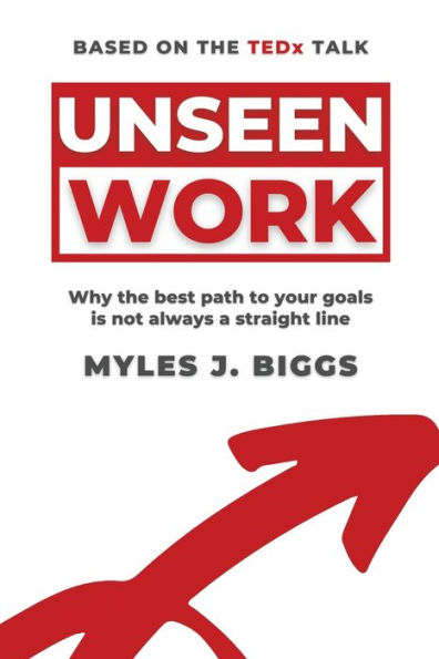 Unseen Work: Why the best path to your goals is not always a straight line