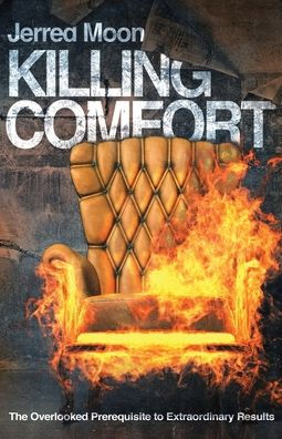 Killing Comfort: The Overlooked Prerequisite to Extraordinary Results