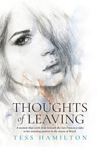 Thoughts of Leaving: A memoir that swirls from beneath the San Francisco tides to her awaiting passion in the streets of Brazil