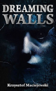 Title: Dreaming Walls, Author: Krzysztof Maciejewski