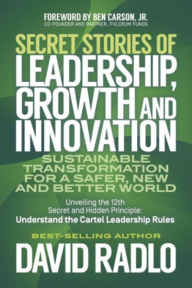 Secret Stories of Leadership, Growth, and Innovation: Sustainable Transformation for a Safer, New and Better World
