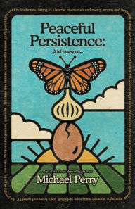 Title: Peaceful Persistence: Essays On..., Author: Michael Perry