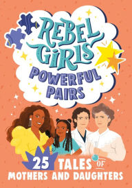 Free download ebooks on torrent Rebel Girls Powerful Pairs: 25 Tales of Mothers and Daughters by  9781734877076 (English literature) RTF PDB iBook