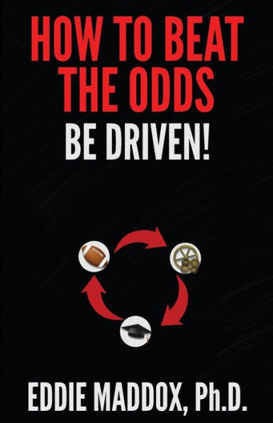 How to Beat the Odds: Be Driven!