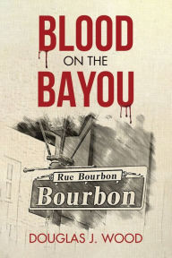 German audio book free download Blood on the Bayou by Douglas J. Wood CHM 9781734884869