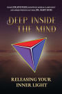 DEEP INSIDE THE MIND: Releasing Your Inner Light