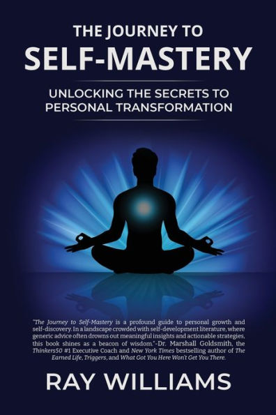 the Journey to Self-Mastery: Unlocking Secrets Personal Transformation
