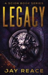 Title: Legacy, Author: Jay Reace