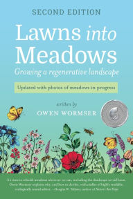 Download joomla ebook Lawns Into Meadows 2nd Edition: Growing a Regenerative Landscape by Owen Wormser, Owen Wormser