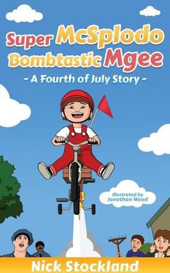 SuperMcSplodoBombtasticMgee: A Fourth of July Story