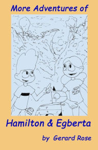 Title: More Adventures of Hamilton and Egberta, Author: Gerard Rose