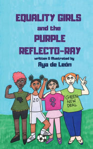 Title: Equality Girls and the Purple Reflecto-Ray, Author: Aya de León