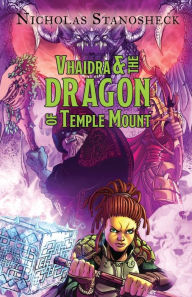 Title: Vhaidra and the DRAGON of Temple Mount, Author: Nicholas Stanosheck