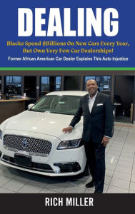 DEALING The Incredible Journey of an African American Car Dealer