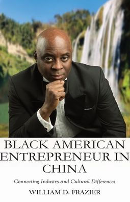 Black American Entrepreneur China: : Connecting Industry and Cultural Differences