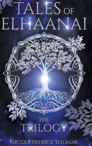 Title: Tales of Elhaanai: The Trilogy, Author: Nicole Patrice Thomas