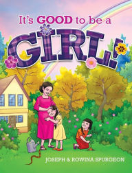 Title: It's Good to be a Girl!, Author: Joseph R Spurgeon