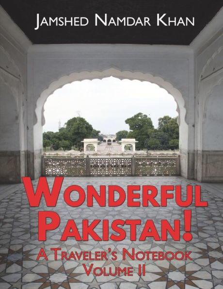 Wonderful Pakistan! A Traveler's Notebook: Volume 2