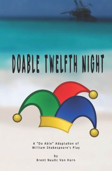 Doable Twelfth Night: William Shakespeare's Play in "Do Able" Form