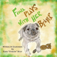 Ebooks pdf downloads Fiona Plays With Her Beaver by Kara Muir (English literature) 9781734934625 RTF FB2 PDB