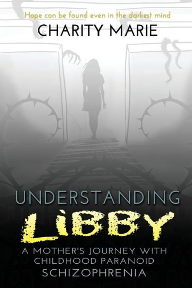 Understanding Libby: A Mother's Journey with Childhood Paranoid Schizophrenia