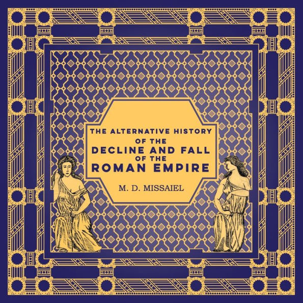 The Alternative History of the Decline and Fall of the Roman Empire