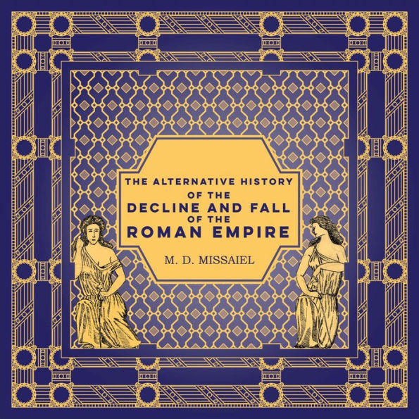 The Alternative History of the Decline and Fall of the Roman Empire